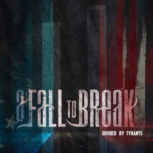A Fall To Break : Divided by Tyrants